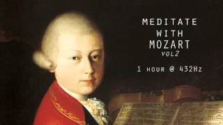 Meditate with Mozart  432Hz Classical Music  Vol 2 [upl. by Uziel]