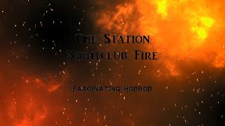 The Station Nightclub Fire  A Short Documentary  Fascinating Horror [upl. by Aieken171]