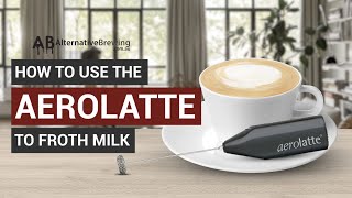 How To Use the AeroLatte To Froth Milk [upl. by Dnumyar]