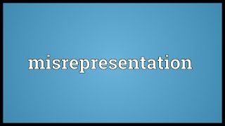 Misrepresentation Meaning [upl. by Gibe]